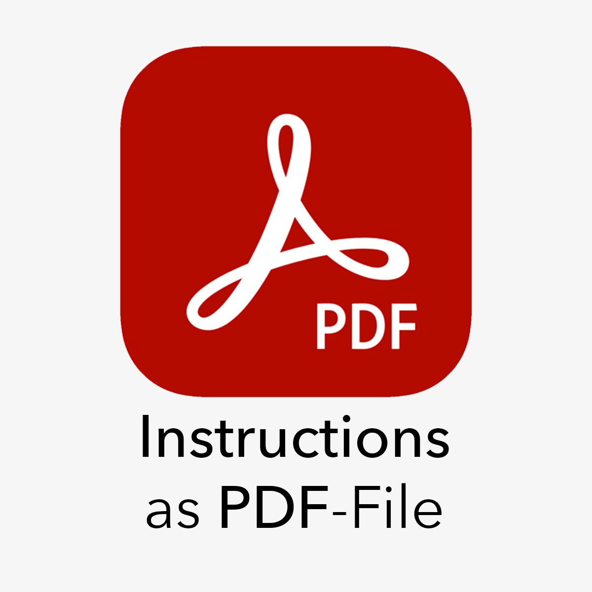  Instructions as PDF file 

 The instructions as PDF file are available for download in your customer account after purchasing the product. The download will be available once the order is marked as paid. You can find the file in your  customer account  under “ My Downloads ”. 